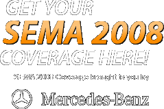 Get your SEMA 2008 Coverage Here!